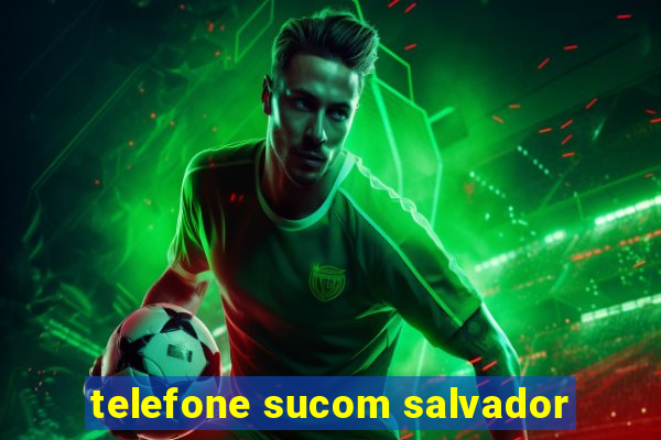 telefone sucom salvador